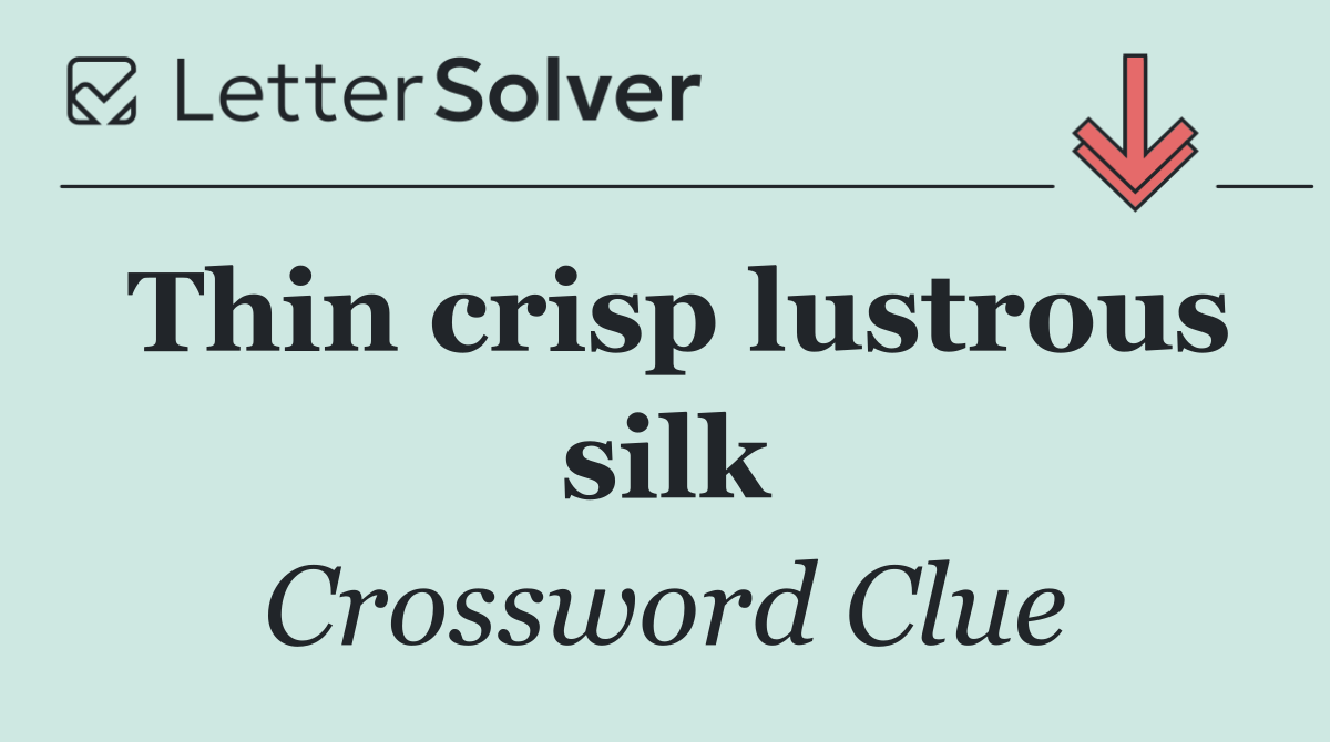Thin crisp lustrous silk