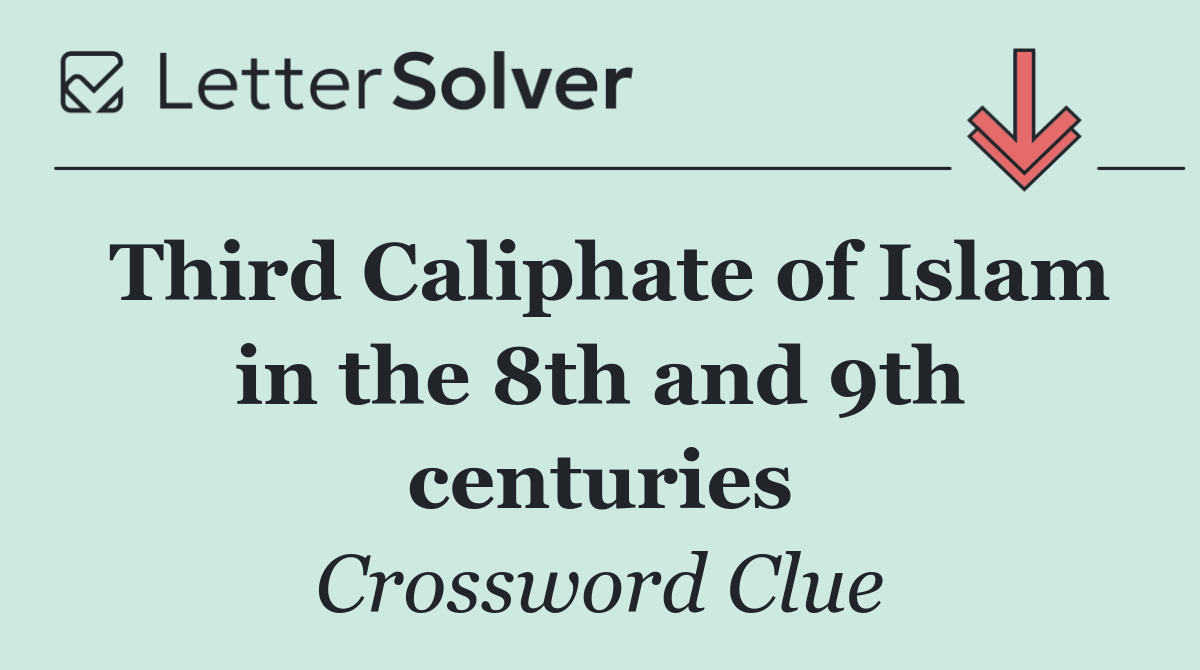 Third Caliphate of Islam in the 8th and 9th centuries