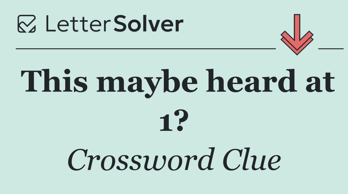 This maybe heard at 1?