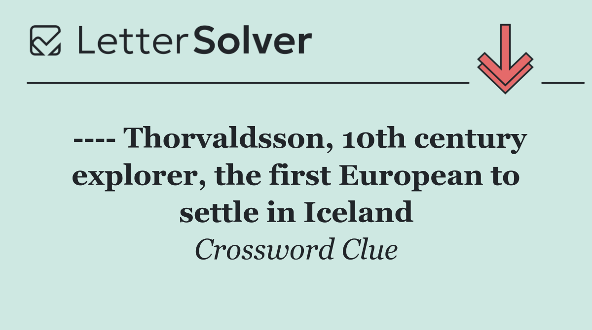      Thorvaldsson, 10th century explorer, the first European to settle in Iceland