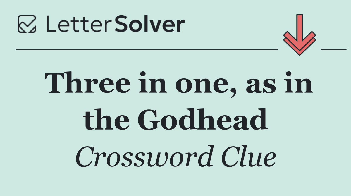 Three in one, as in the Godhead