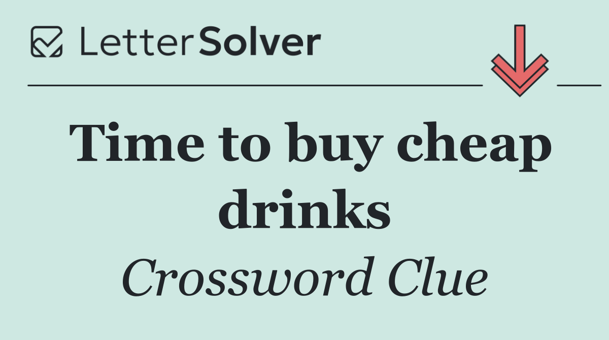 Time to buy cheap drinks