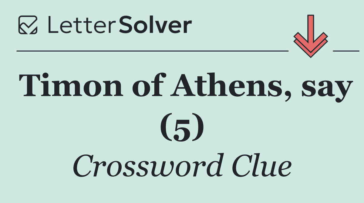 Timon of Athens, say (5)