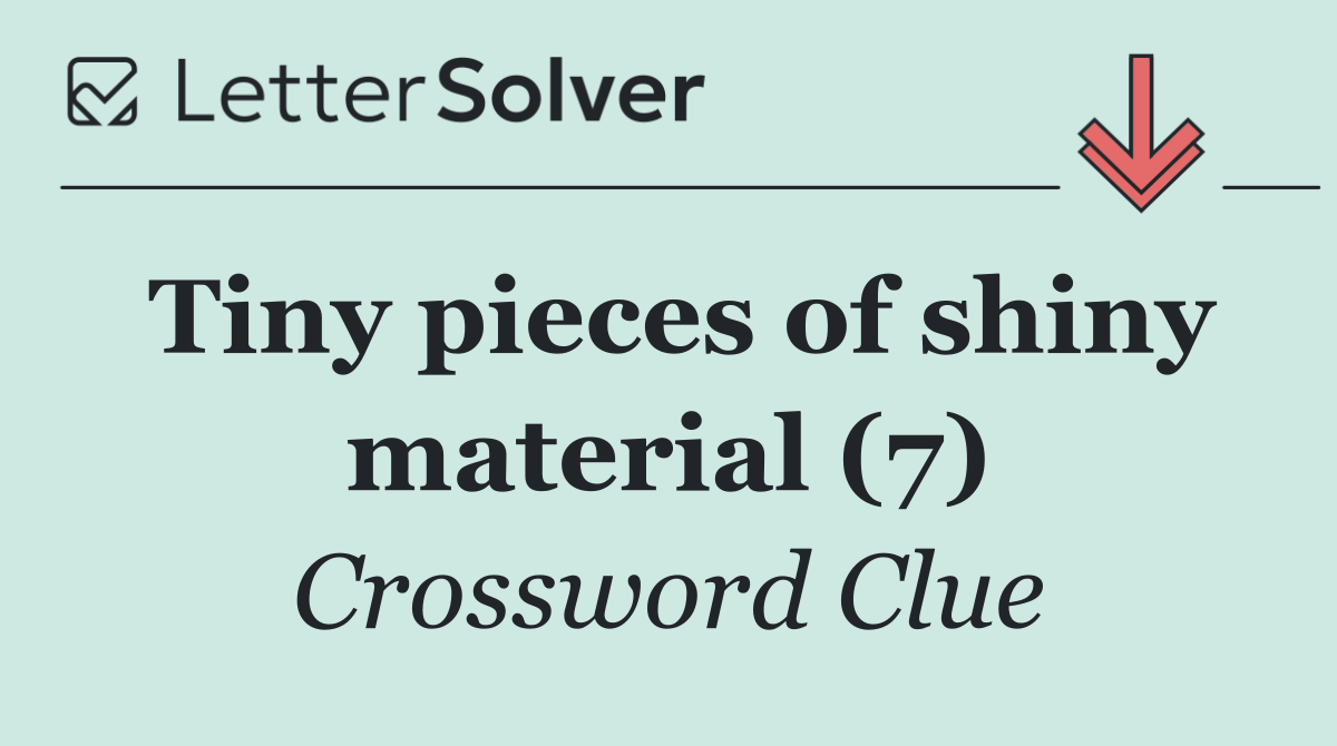 Tiny pieces of shiny material (7)