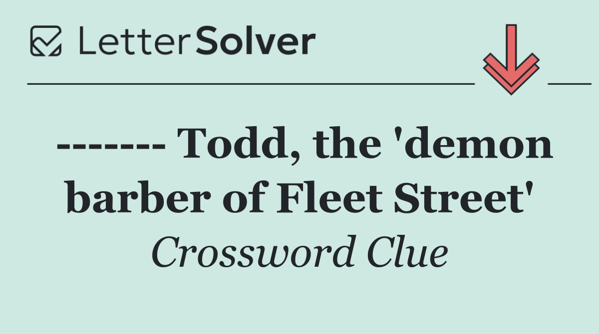         Todd, the 'demon barber of Fleet Street'