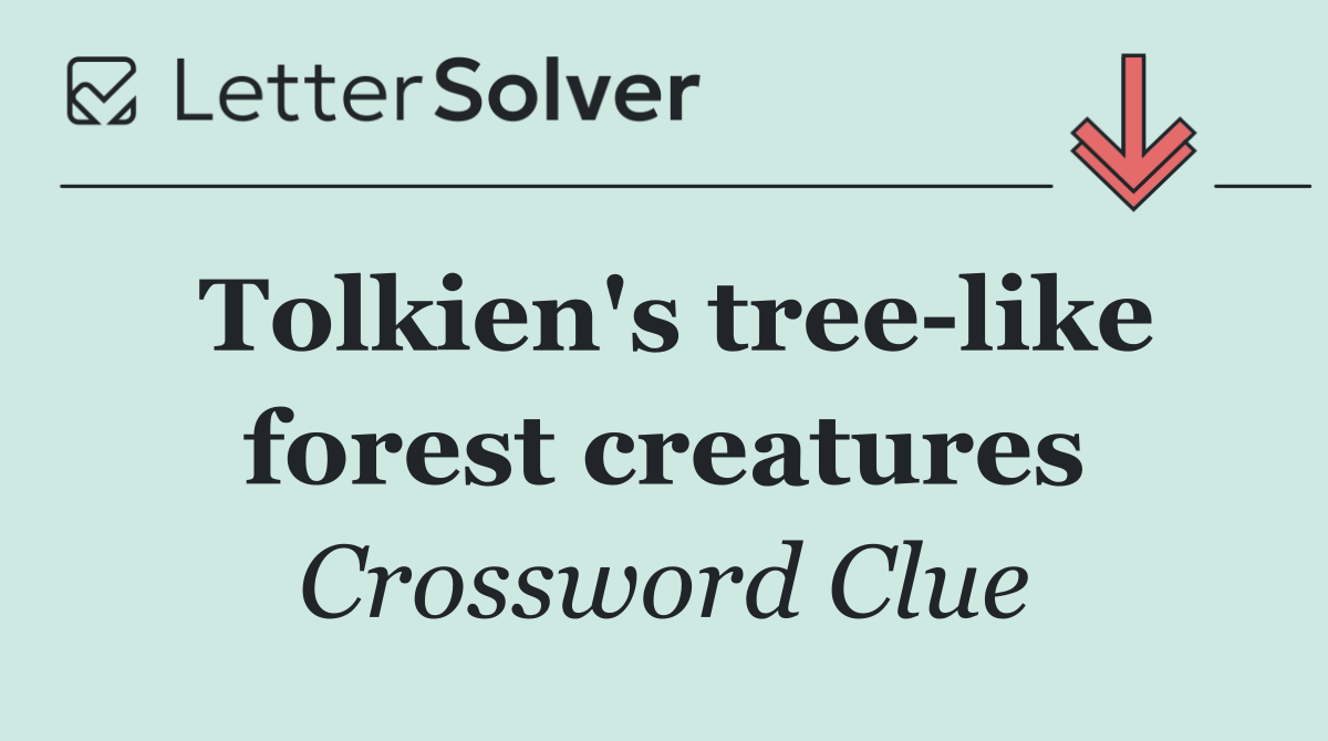 Tolkien's tree like forest creatures