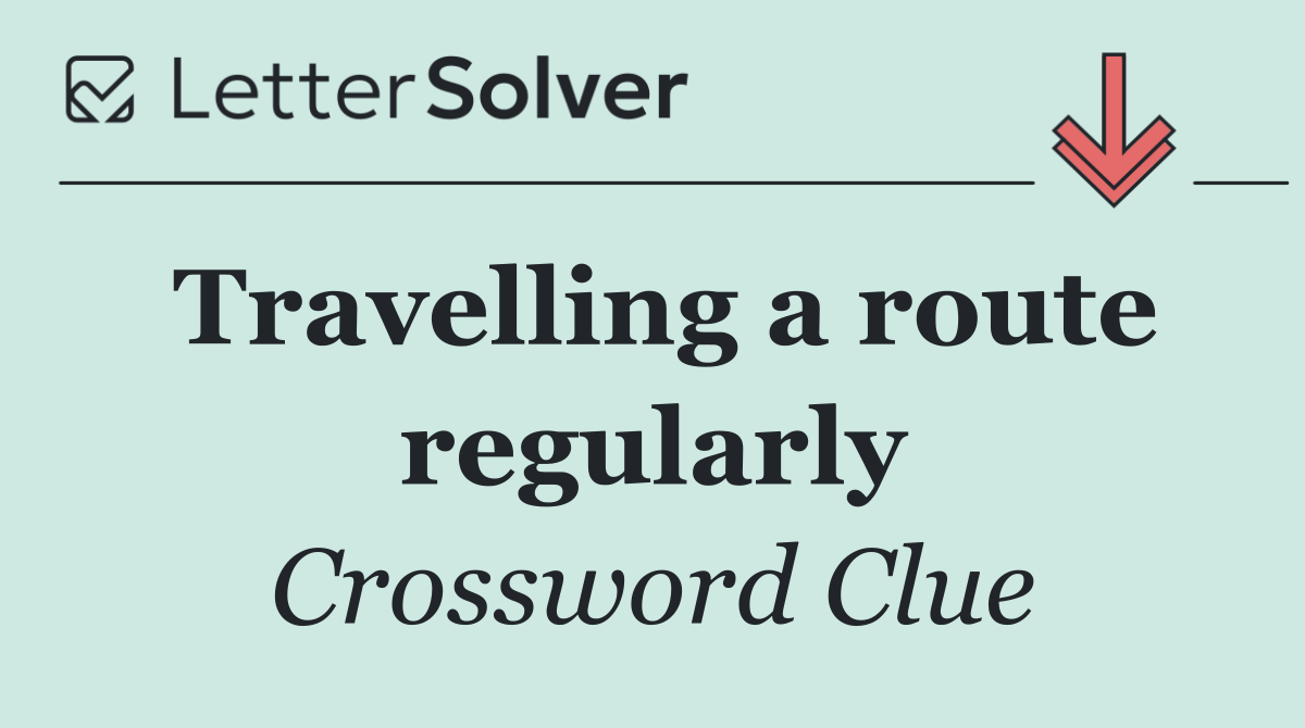 Travelling a route regularly