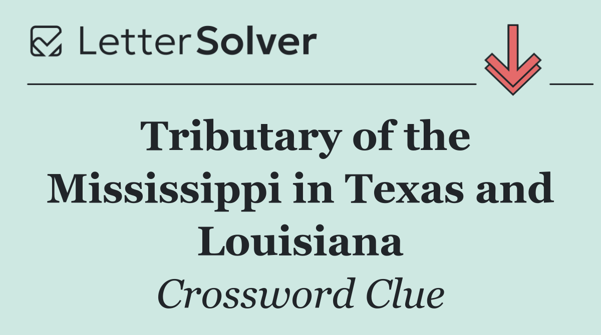 Tributary of the Mississippi in Texas and Louisiana