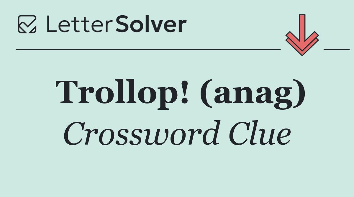 Trollop! (anag)