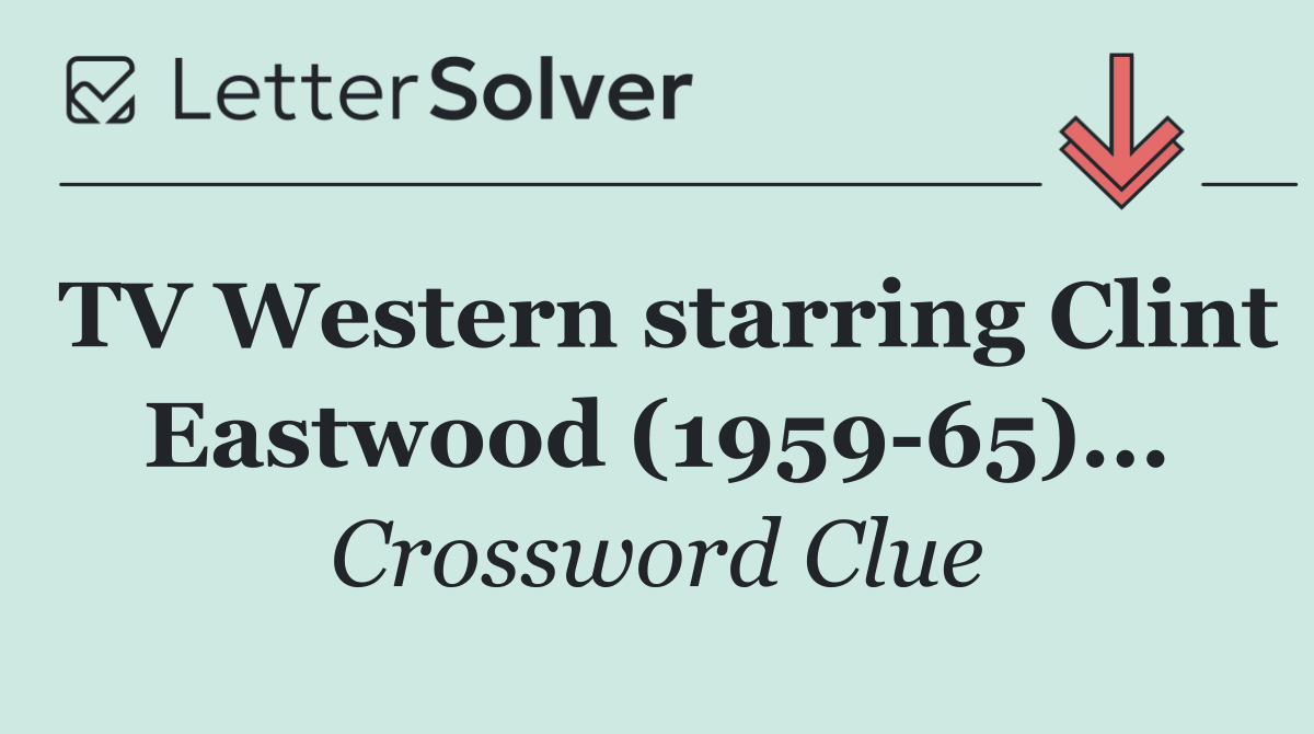 TV Western starring Clint Eastwood (1959 65)...