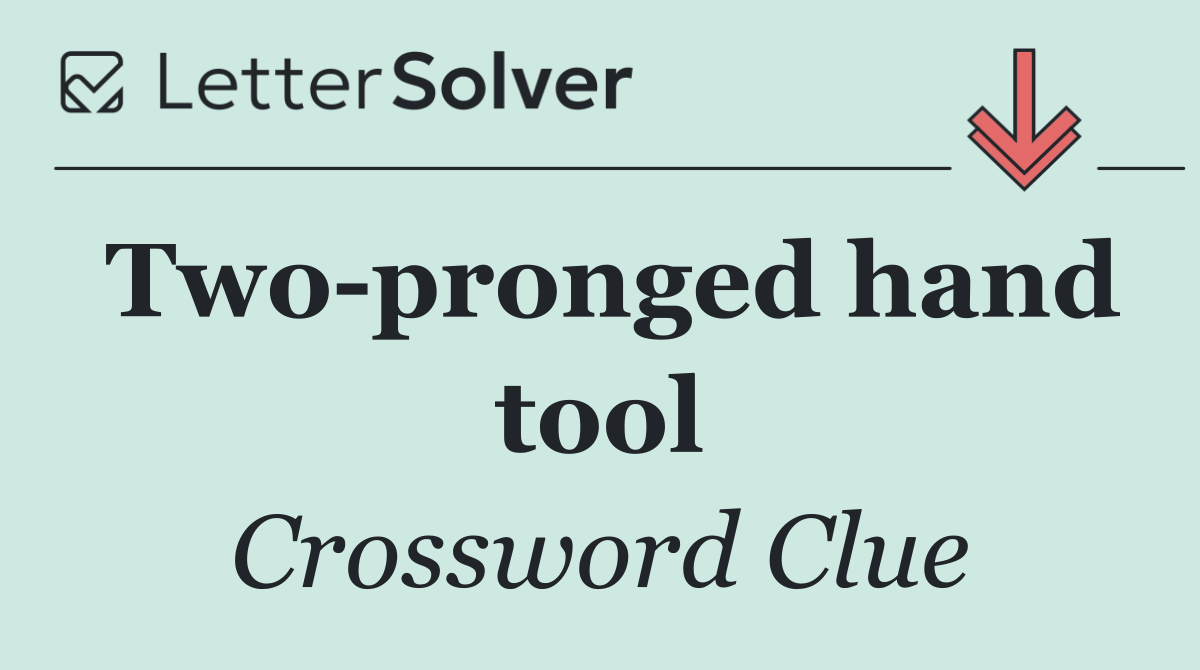 Two pronged hand tool