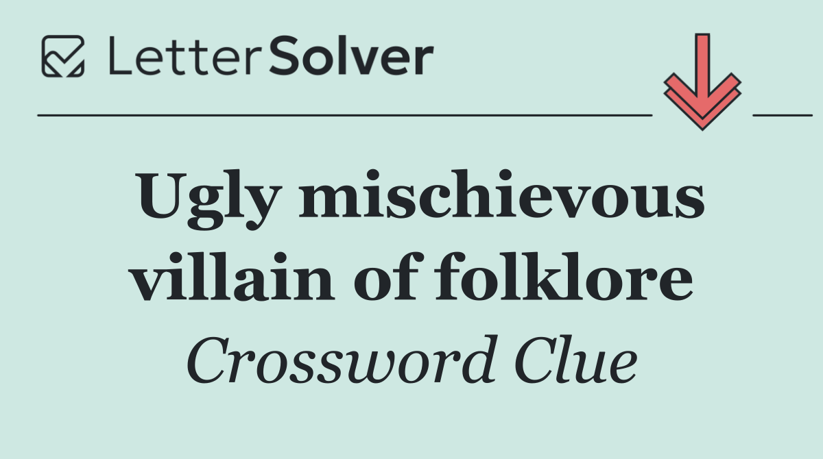 Ugly mischievous villain of folklore