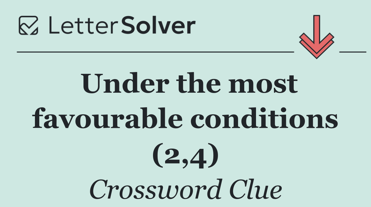 Under the most favourable conditions (2,4)