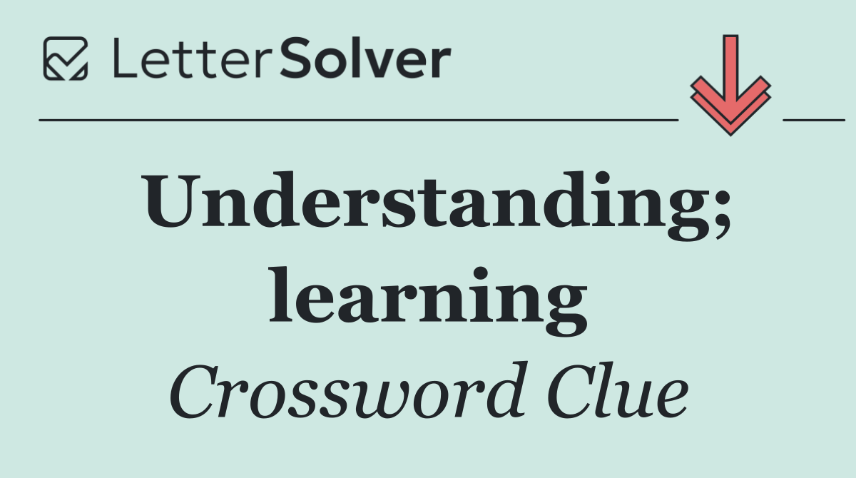 Understanding; learning