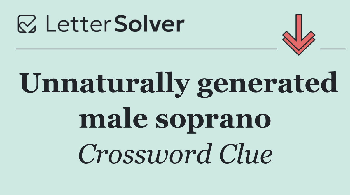 Unnaturally generated male soprano