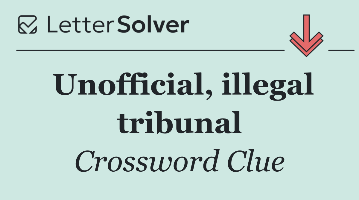 Unofficial, illegal tribunal