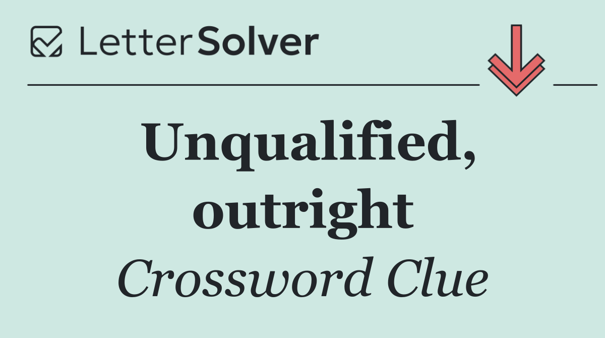 Unqualified, outright