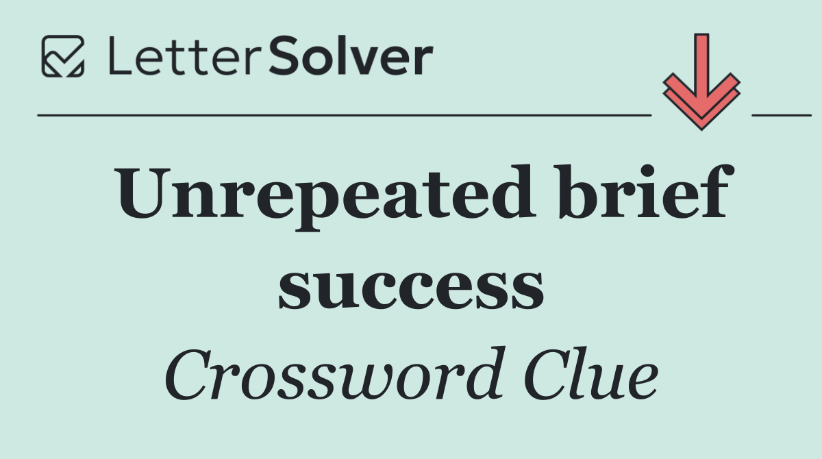 Unrepeated brief success