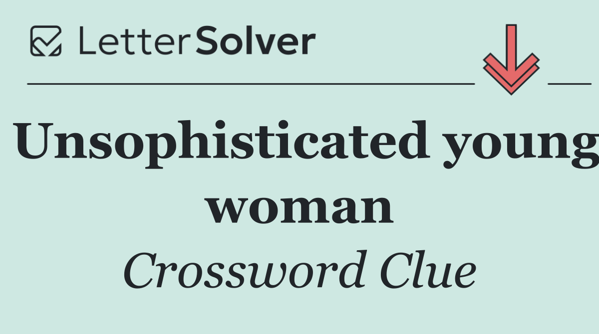 Unsophisticated young woman