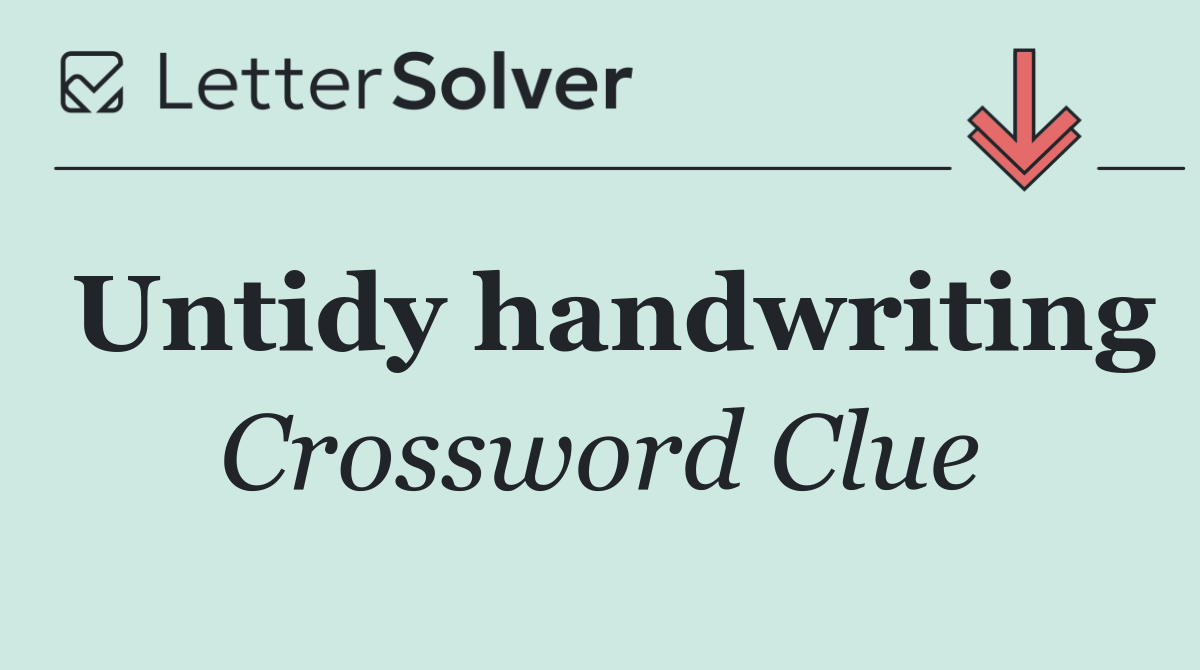 Untidy handwriting