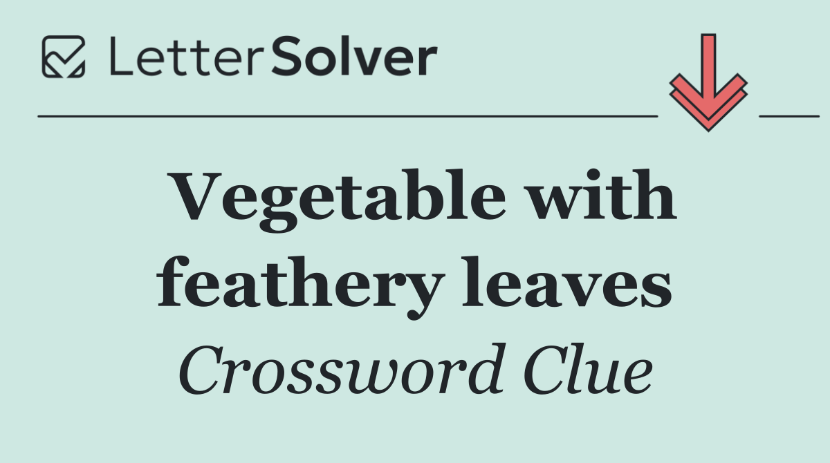 Vegetable with feathery leaves