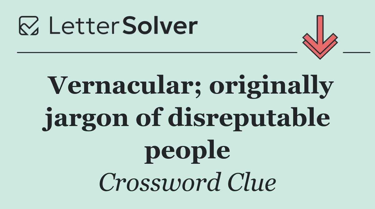 Vernacular; originally jargon of disreputable people