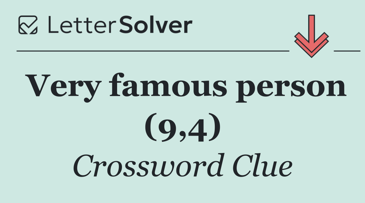 Very famous person (9,4)