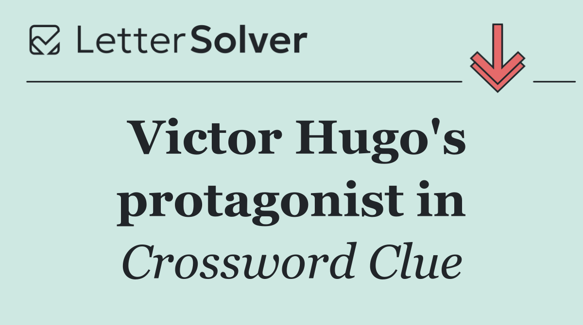 Victor Hugo's protagonist in