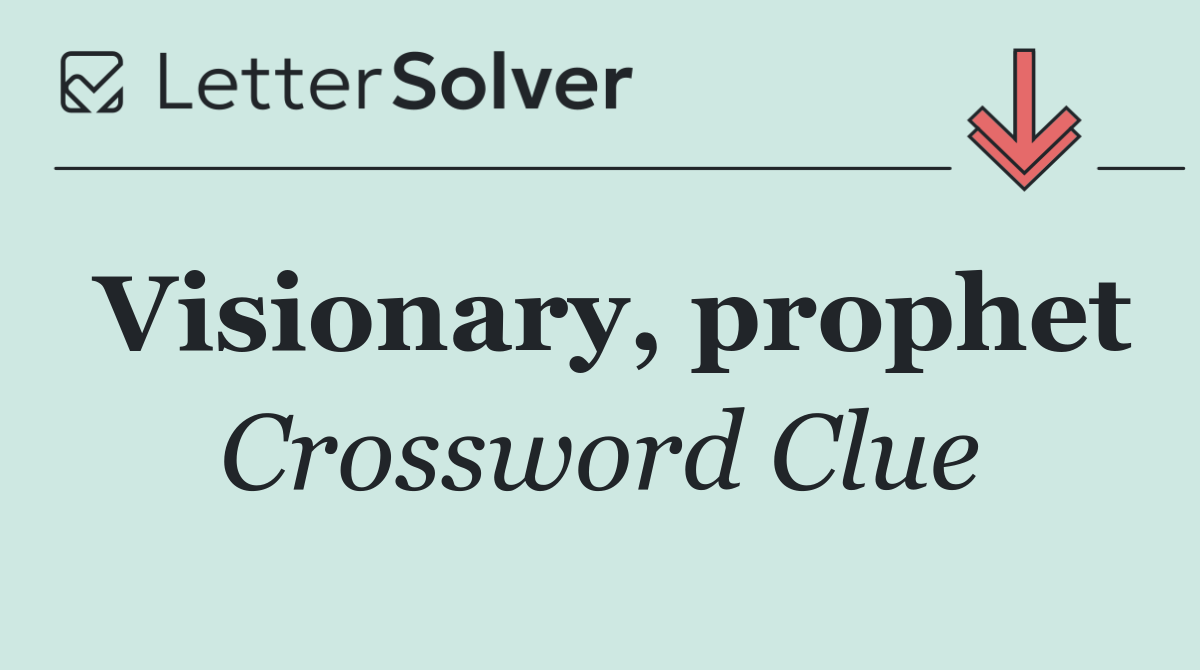 Visionary, prophet