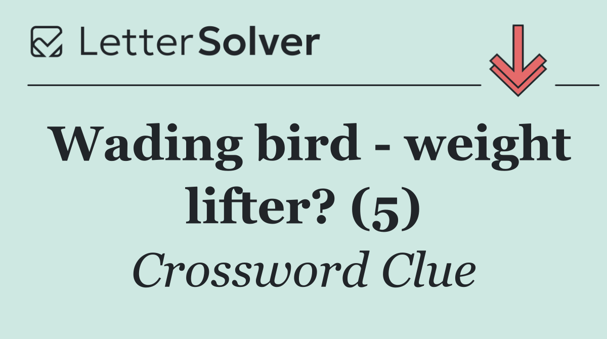 Wading bird   weight lifter? (5)