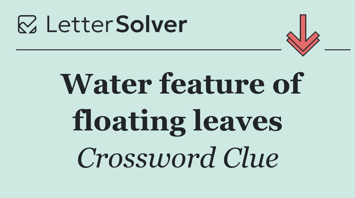 Water feature of floating leaves