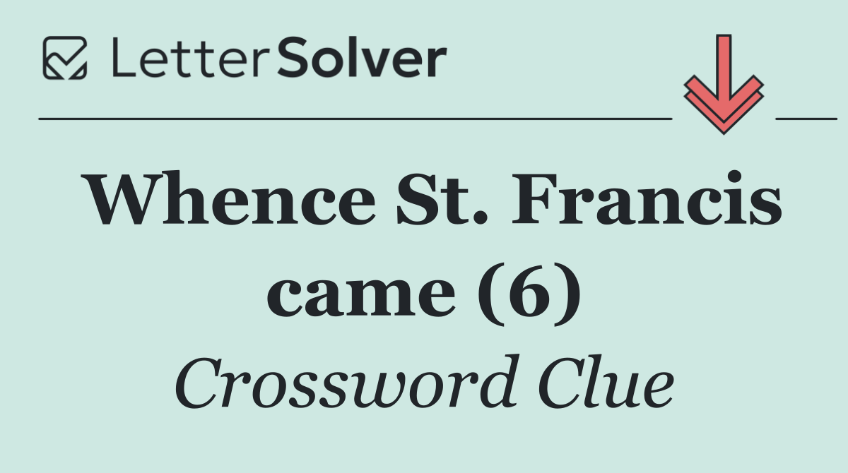 Whence St. Francis came (6)