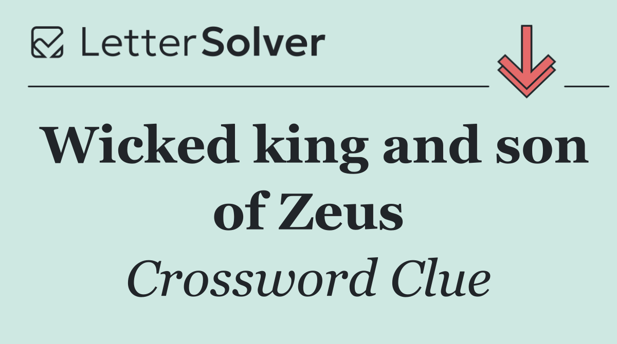 Wicked king and son of Zeus
