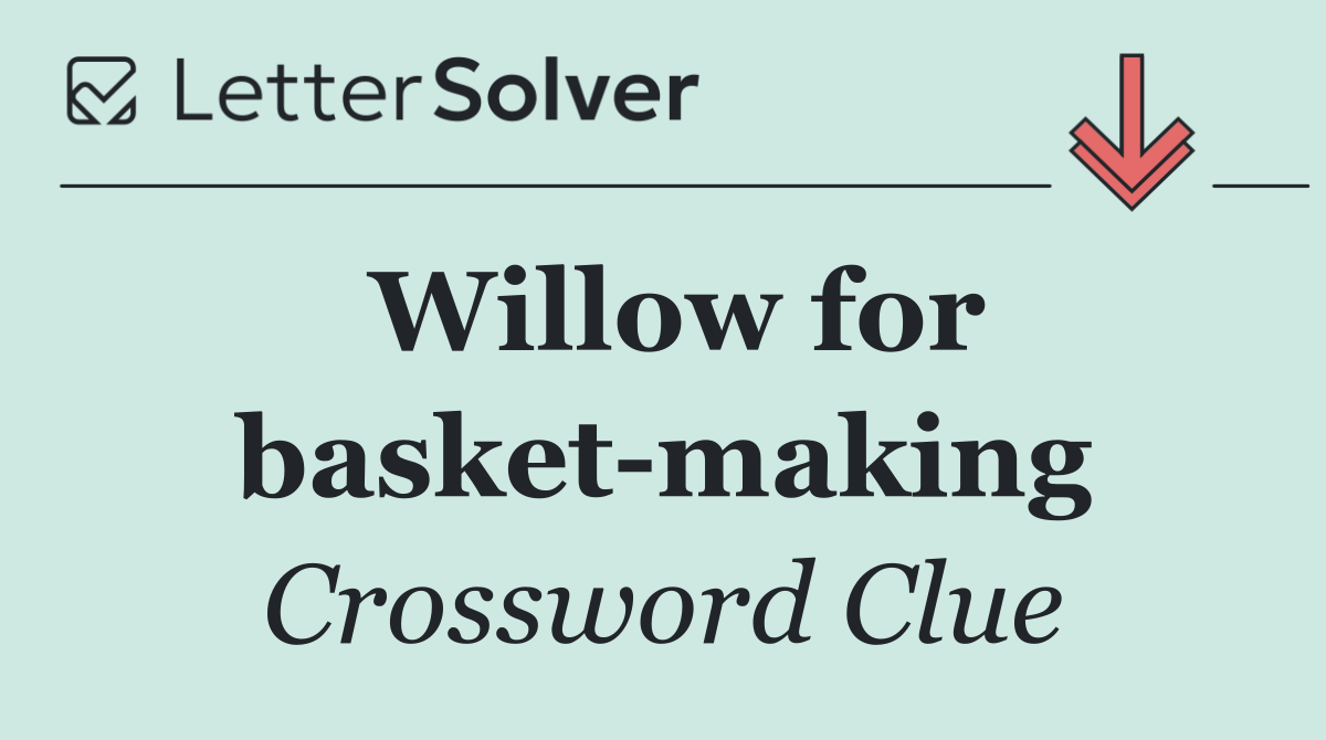 Willow for basket making