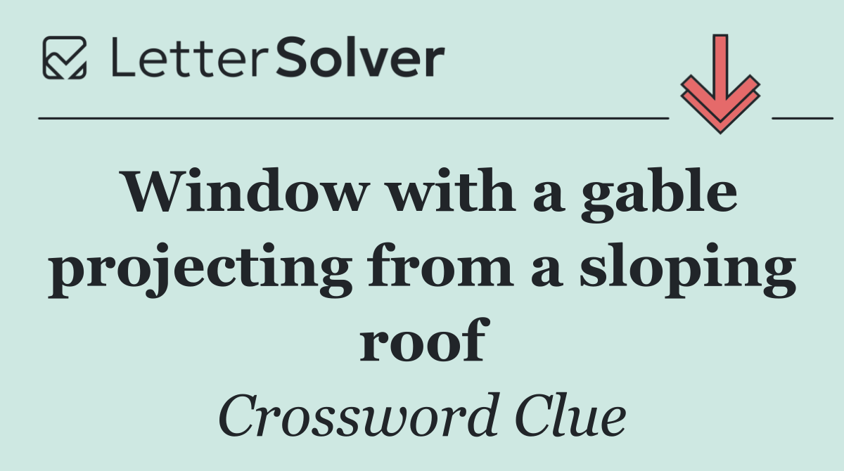 Window with a gable projecting from a sloping roof