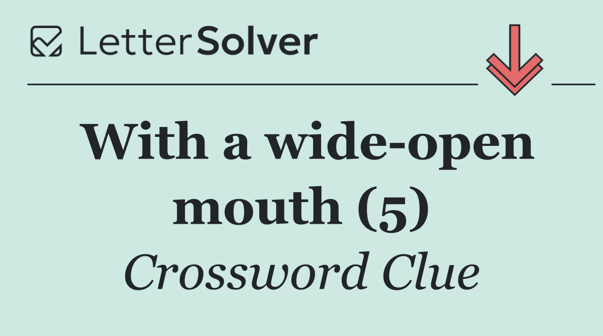 With a wide open mouth (5)