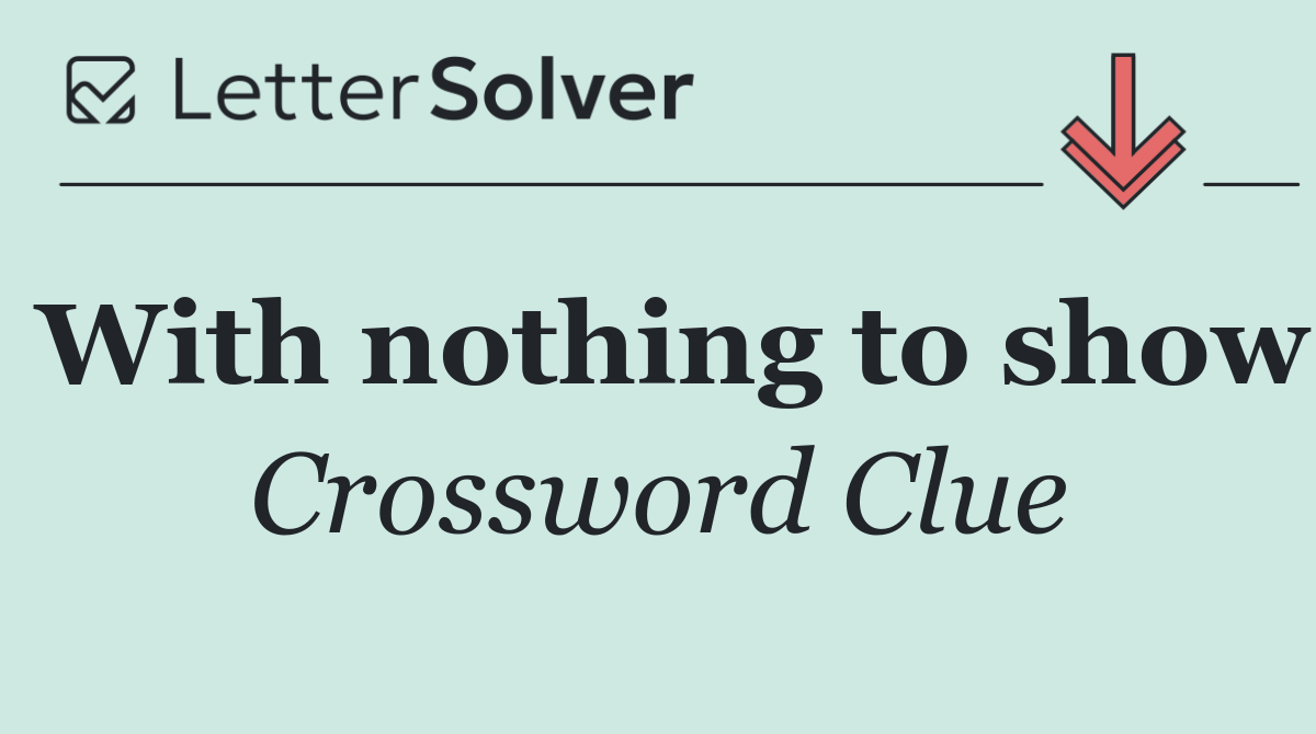 With nothing to show