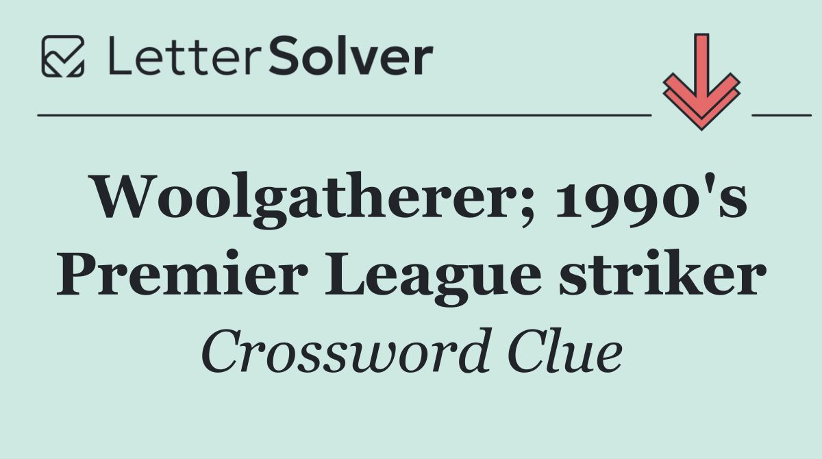 Woolgatherer; 1990's Premier League striker