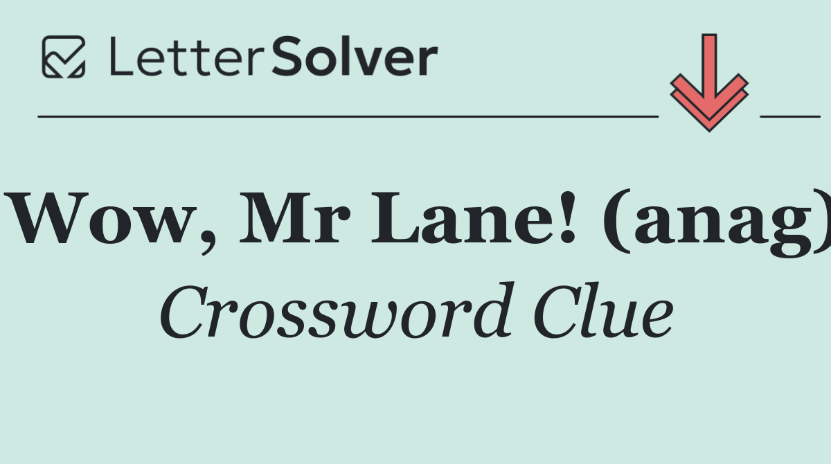 Wow, Mr Lane! (anag)