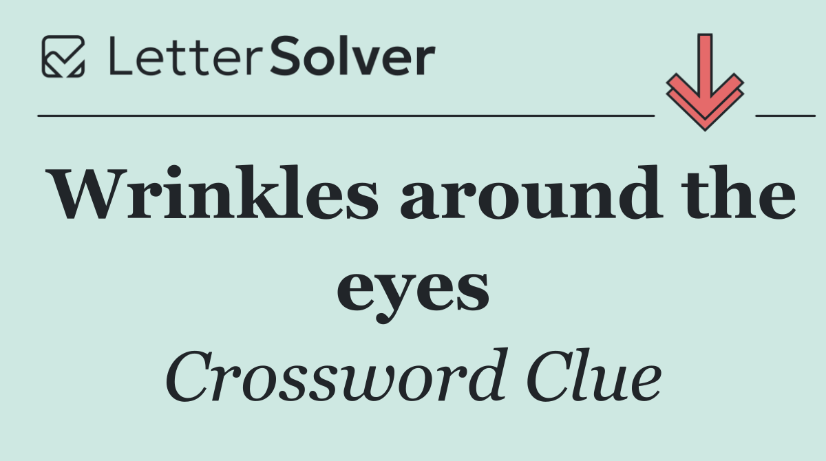 Wrinkles around the eyes