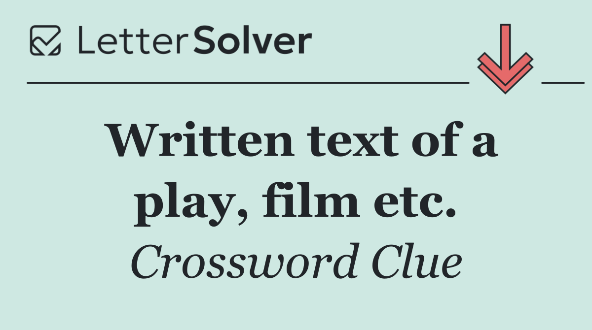 Written text of a play, film etc.