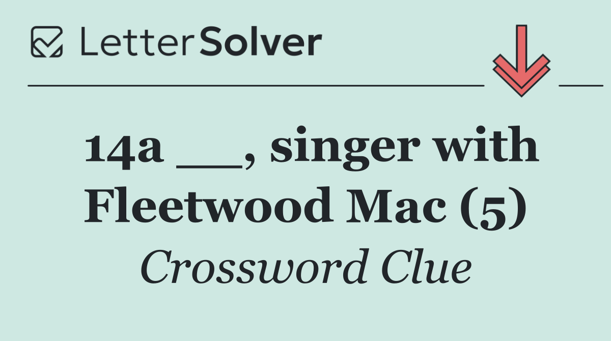 14a __, singer with Fleetwood Mac (5)