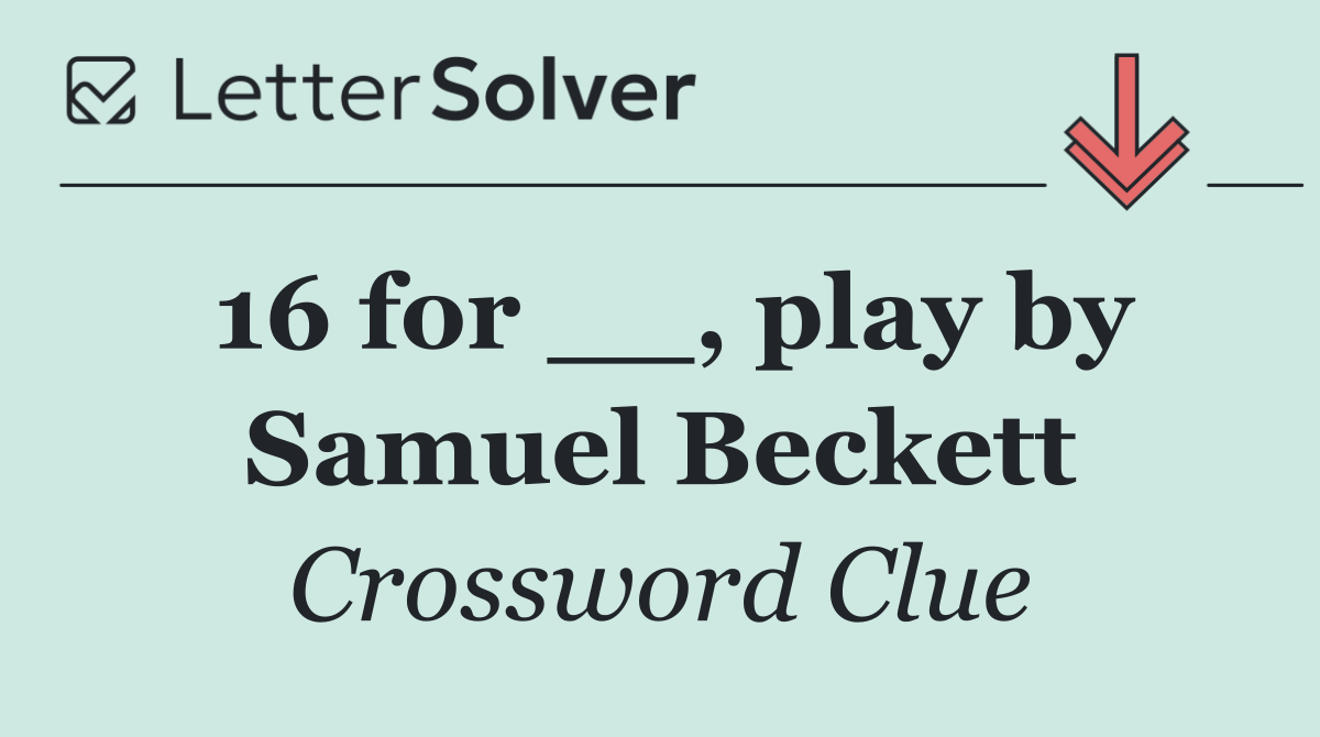 16 for __, play by Samuel Beckett