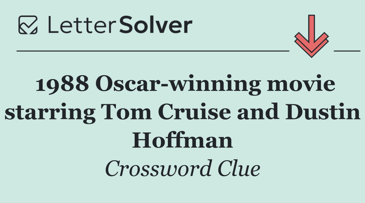 1988 Oscar winning movie starring Tom Cruise and Dustin Hoffman