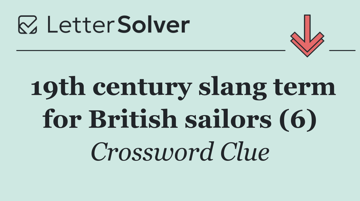 19th century slang term for British sailors (6)