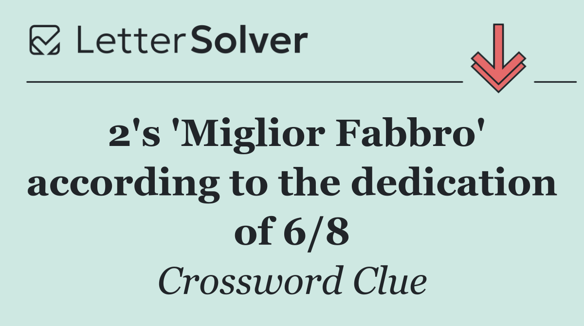 2's 'Miglior Fabbro' according to the dedication of 6/8