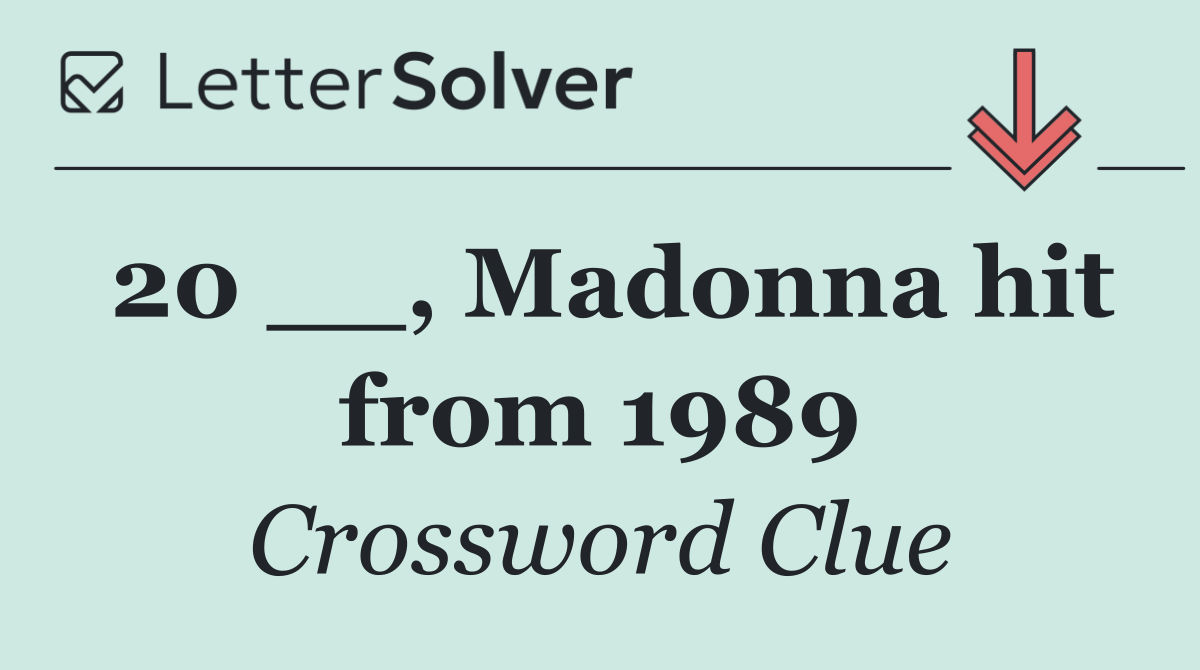 20 __, Madonna hit from 1989