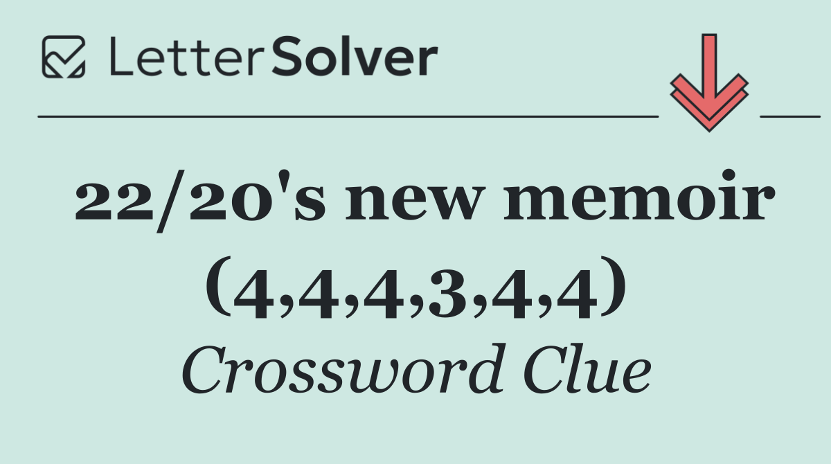 22/20's new memoir (4,4,4,3,4,4)