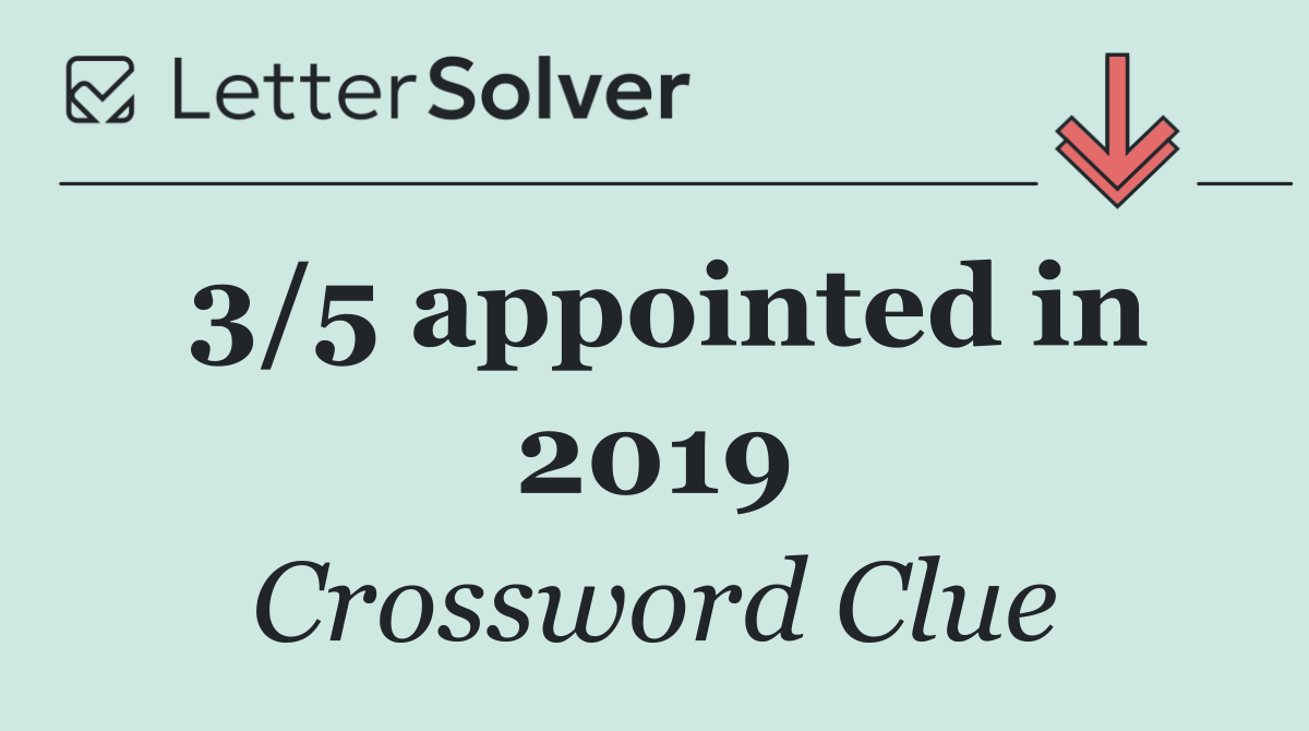 3/5 appointed in 2019