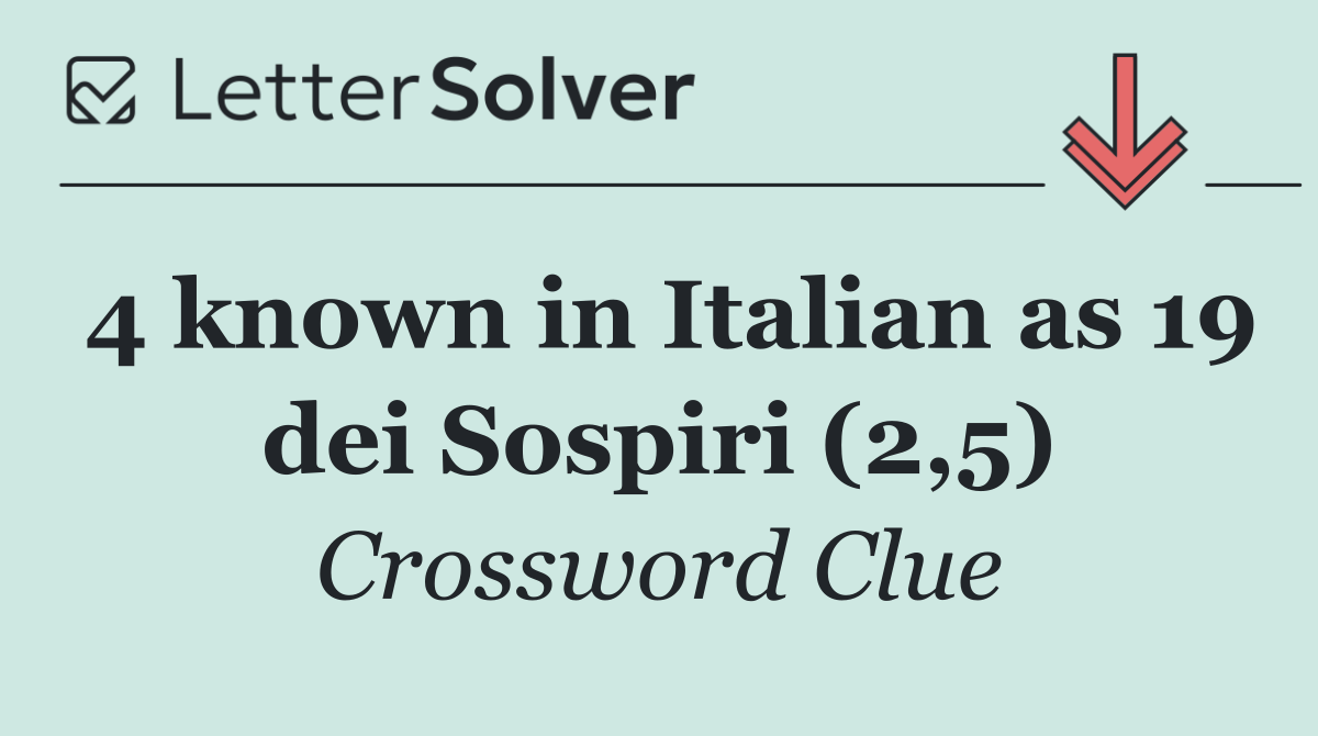 4 known in Italian as 19 dei Sospiri (2,5)